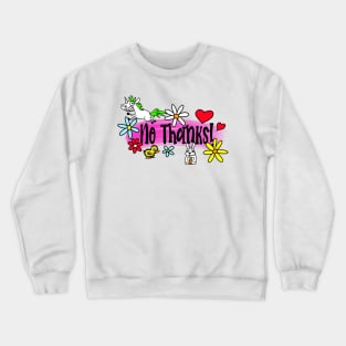 No Thanks! Crewneck Sweatshirt